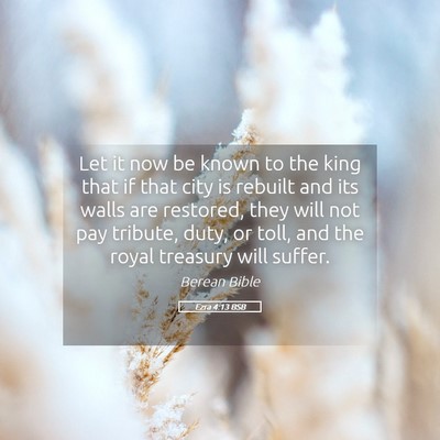Picture 05 - Ezra 4:13 BSB - Let it now be known to the king that if that city - Bible Verse Picture