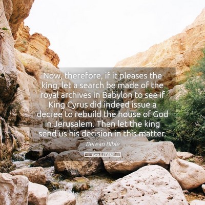 Picture 05 - Ezra 5:17 BSB - Now, therefore, if it pleases the king, let a - Bible Verse Picture