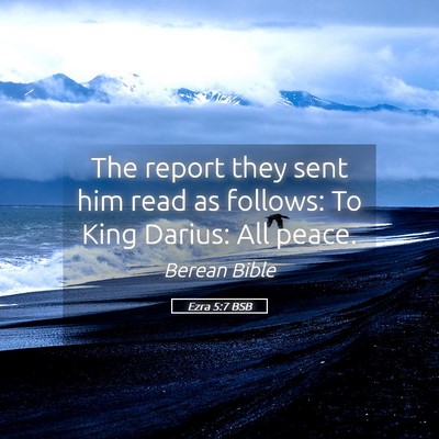 Picture 05 - Ezra 5:7 BSB - The report they sent him read as follows: To King - Bible Verse Picture