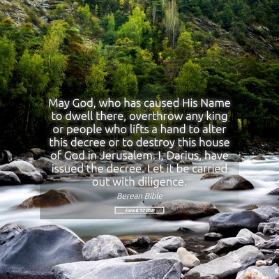 Picture 05 - Ezra 6:12 BSB - May God, who has caused His Name to dwell there, - Bible Verse Picture