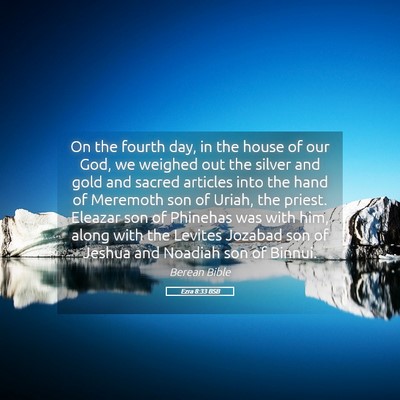 Picture 05 - Ezra 8:33 BSB - On the fourth day, in the house of our God, we - Bible Verse Picture