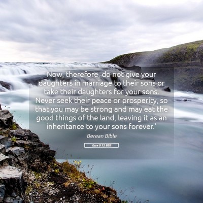 Picture 05 - Ezra 9:12 BSB - Now, therefore, do not give your daughters in - Bible Verse Picture