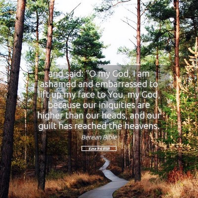 Picture 05 - Ezra 9:6 BSB - and said: “O my God, I am ashamed and - Bible Verse Picture