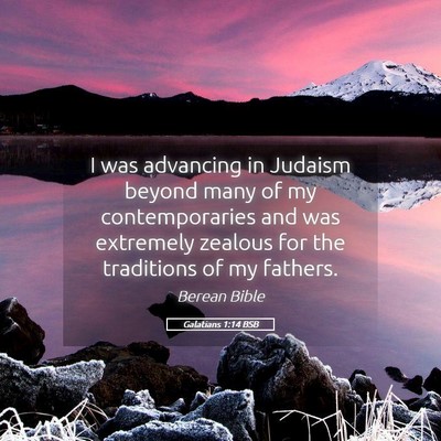 Picture 05 - Galatians 1:14 BSB - I was advancing in Judaism beyond many of my - Bible Verse Picture