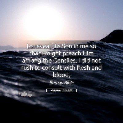 Picture 05 - Galatians 1:16 BSB - to reveal His Son in me so that I might preach - Bible Verse Picture