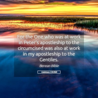 Picture 05 - Galatians 2:8 BSB - For the One who was at work in Peter’s - Bible Verse Picture