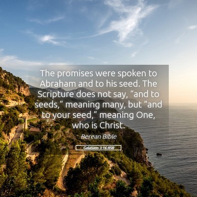 Picture 05 - Galatians 3:16 BSB - The promises were spoken to Abraham and to his - Bible Verse Picture