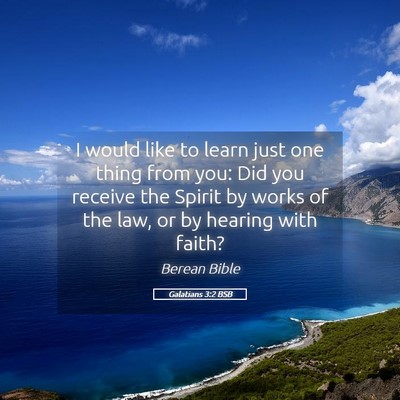 Picture 05 - Galatians 3:2 BSB - I would like to learn just one thing from you: - Bible Verse Picture