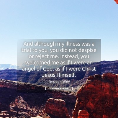 Picture 05 - Galatians 4:14 BSB - And although my illness was a trial to you, you - Bible Verse Picture