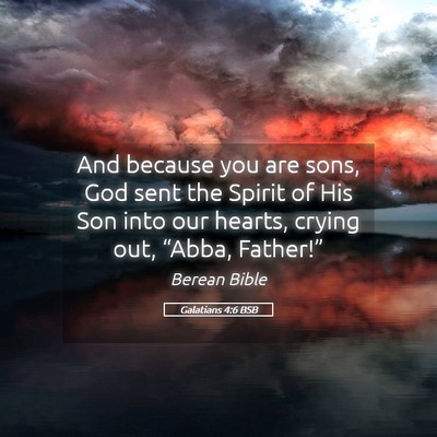 Picture 05 - Galatians 4:6 BSB - And because you are sons, God sent the Spirit of - Bible Verse Picture
