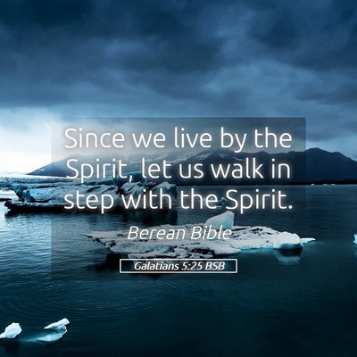 Picture 05 - Galatians 5:25 BSB - Since we live by the Spirit, let us walk in step - Bible Verse Picture