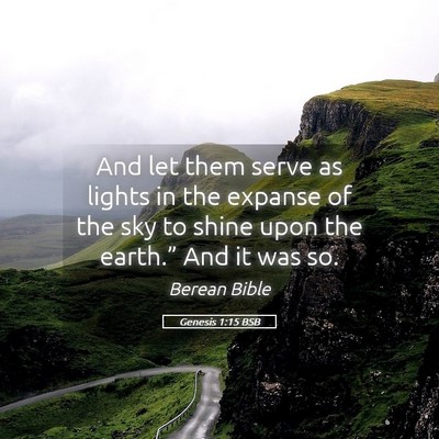 Picture 05 - Genesis 1:15 BSB - And let them serve as lights in the expanse of - Bible Verse Picture