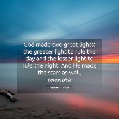 Picture 05 - Genesis 1:16 BSB - God made two great lights: the greater light to - Bible Verse Picture