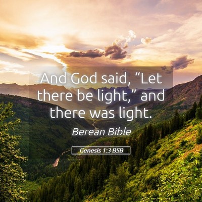 Picture 05 - Genesis 1:3 BSB - And God said, “Let there be light,” and there - Bible Verse Picture