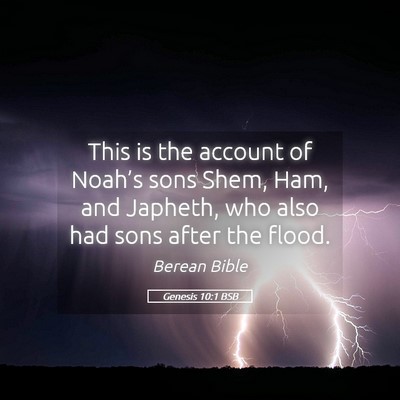 Picture 05 - Genesis 10:1 BSB - This is the account of Noah’s sons Shem, Ham, - Bible Verse Picture
