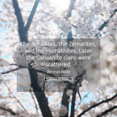 Picture 05 - Genesis 10:18 BSB - the Arvadites, the Zemarites, and the Hamathites. - Bible Verse Picture