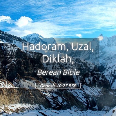 Picture 05 - Genesis 10:27 BSB - Hadoram, Uzal, - Bible Verse Picture