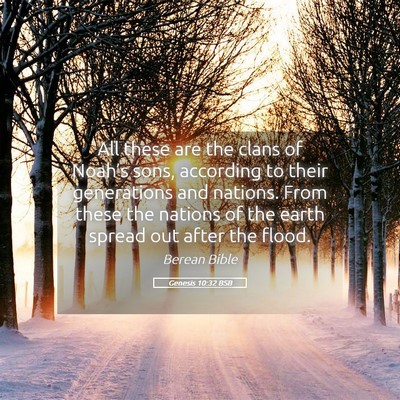 Picture 05 - Genesis 10:32 BSB - All these are the clans of Noah’s sons, - Bible Verse Picture