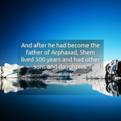 Picture 05 - Genesis 11:11 BSB - And after he had become the father of Arphaxad, - Bible Verse Picture