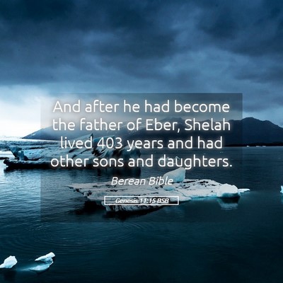 Picture 05 - Genesis 11:15 BSB - And after he had become the father of Eber, - Bible Verse Picture