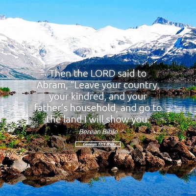 Picture 05 - Genesis 12:1 BSB - Then the LORD said to Abram, “Leave your - Bible Verse Picture