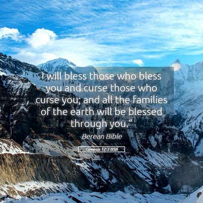 Picture 05 - Genesis 12:3 BSB - I will bless those who bless you and curse those - Bible Verse Picture