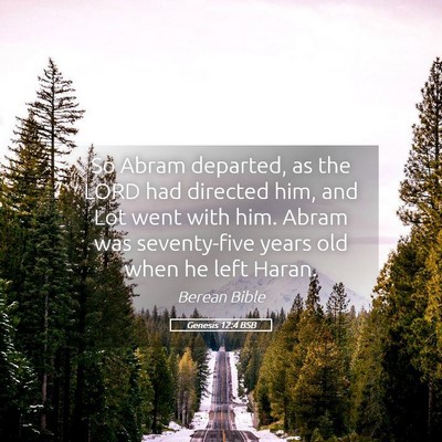 Picture 05 - Genesis 12:4 BSB - So Abram departed, as the LORD had directed him, - Bible Verse Picture