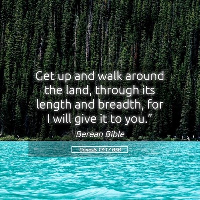 Picture 05 - Genesis 13:17 BSB - Get up and walk around the land, through its - Bible Verse Picture