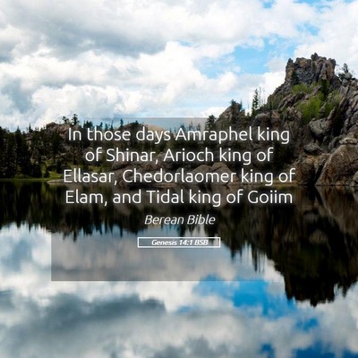 Picture 05 - Genesis 14:1 BSB - In those days Amraphel king of Shinar, Arioch - Bible Verse Picture