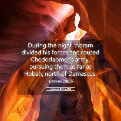 Picture 05 - Genesis 14:15 BSB - During the night, Abram divided his forces and - Bible Verse Picture