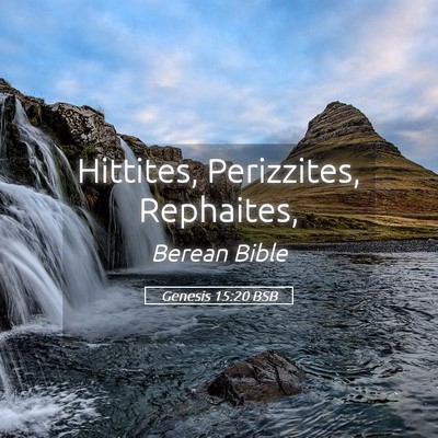 Picture 05 - Genesis 15:20 BSB - Hittites, Perizzites, - Bible Verse Picture