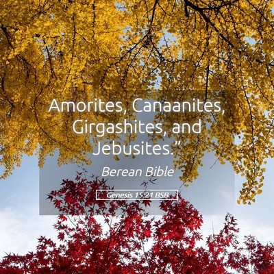 Picture 05 - Genesis 15:21 BSB - Amorites, Canaanites, Girgashites, and - Bible Verse Picture