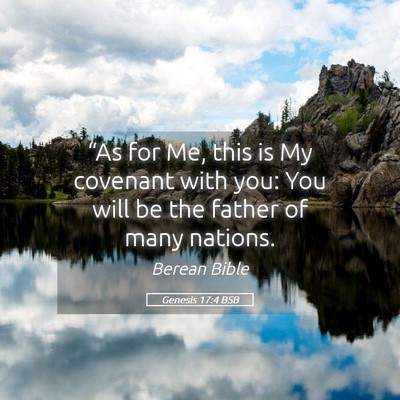 Picture 05 - Genesis 17:4 BSB - “As for Me, this is My covenant with you: You - Bible Verse Picture