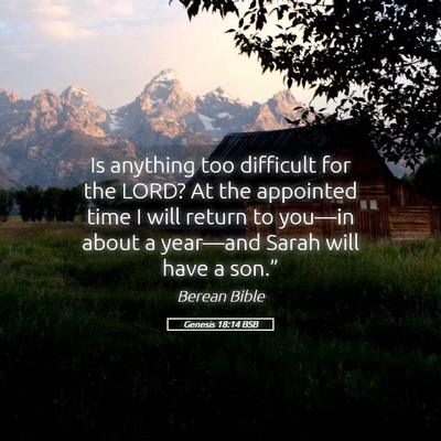 Picture 05 - Genesis 18:14 BSB - Is anything too difficult for the LORD? At the - Bible Verse Picture