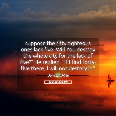 Picture 05 - Genesis 18:28 BSB - suppose the fifty righteous ones lack five. Will - Bible Verse Picture