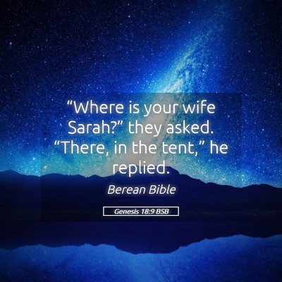 Picture 05 - Genesis 18:9 BSB - “Where is your wife Sarah?” they asked. - Bible Verse Picture