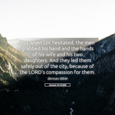 Picture 05 - Genesis 19:16 BSB - But when Lot hesitated, the men grabbed his hand - Bible Verse Picture