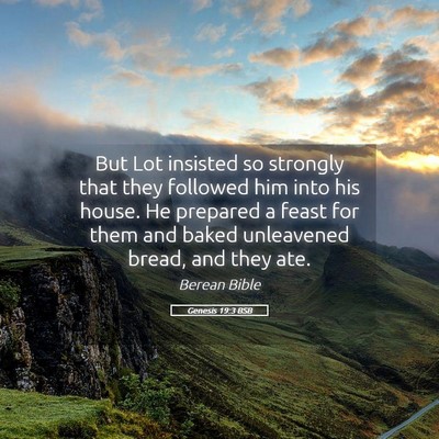 Picture 05 - Genesis 19:3 BSB - But Lot insisted so strongly that they followed - Bible Verse Picture