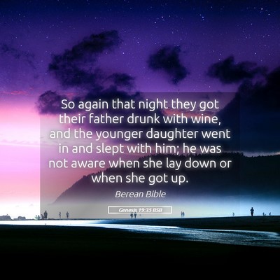 Picture 05 - Genesis 19:35 BSB - So again that night they got their father drunk - Bible Verse Picture