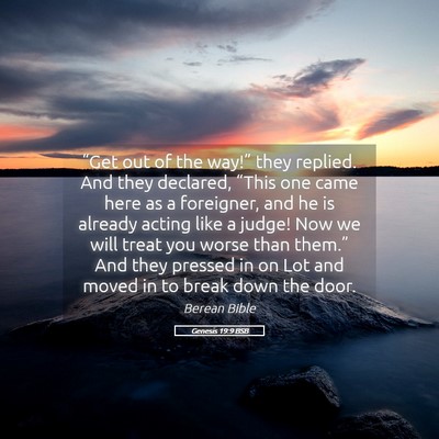 Picture 05 - Genesis 19:9 BSB - “Get out of the way!” they replied. And they - Bible Verse Picture