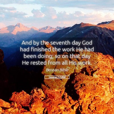 Picture 05 - Genesis 2:2 BSB - And by the seventh day God had finished the work - Bible Verse Picture