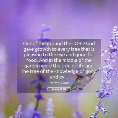 Picture 05 - Genesis 2:9 BSB - Out of the ground the LORD God gave growth to - Bible Verse Picture