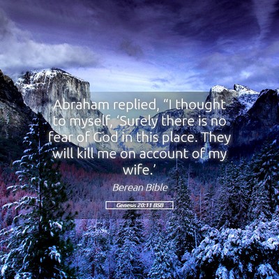 Picture 05 - Genesis 20:11 BSB - Abraham replied, “I thought to myself, - Bible Verse Picture