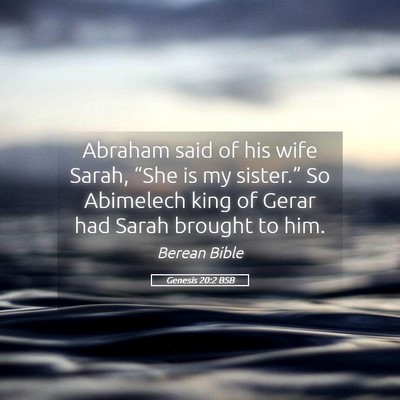 Picture 05 - Genesis 20:2 BSB - Abraham said of his wife Sarah, “She is my - Bible Verse Picture