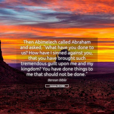Picture 05 - Genesis 20:9 BSB - Then Abimelech called Abraham and asked, “What - Bible Verse Picture