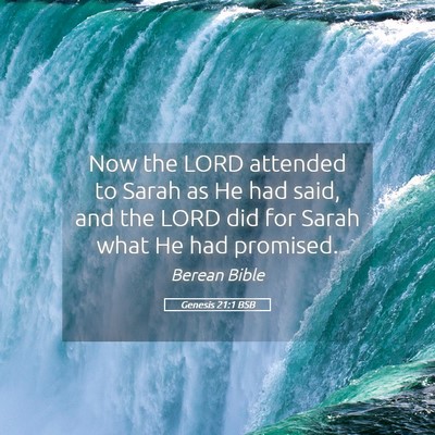 Picture 05 - Genesis 21:1 BSB - Now the LORD attended to Sarah as He had said, - Bible Verse Picture