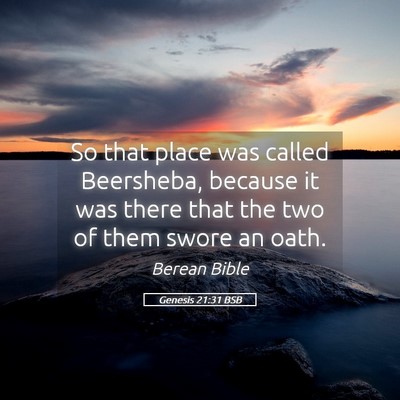 Picture 05 - Genesis 21:31 BSB - So that place was called Beersheba, because it - Bible Verse Picture