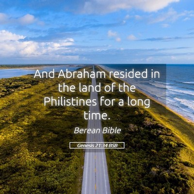 Picture 05 - Genesis 21:34 BSB - And Abraham resided in the land of the - Bible Verse Picture