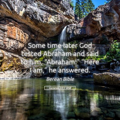 Picture 05 - Genesis 22:1 BSB - Some time later God tested Abraham and said to - Bible Verse Picture
