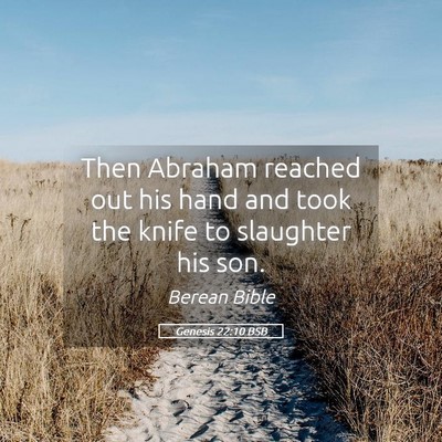 Picture 05 - Genesis 22:10 BSB - Then Abraham reached out his hand and took the - Bible Verse Picture